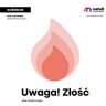 ﻿Uwaga! Złość