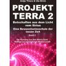 PROJEKT TERRA 2 - Botschaften aus dem Licht vom Sirius - Eine Bewusstseinsschule der neuen Zeit