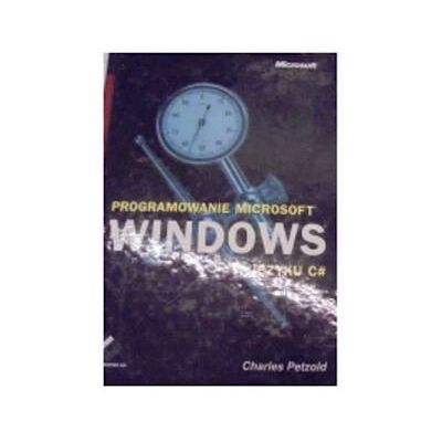 Programowanie Microsoft Windows w języku C#+CD Programowanie Microsoft Windows w języku C#+CD