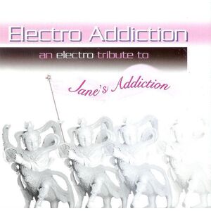 Big Eye Records Electro Addiction: An Electro Tribute To Jane's Addiction