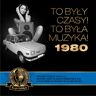 Sony To były czasy! To była muzyka!: 1980