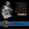 Sony To były czasy! To była muzyka!: 1981