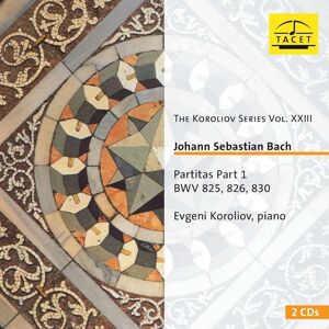 Tacet Bach: Partitas BWV 825, 826, 830 Tacet Bach: Partitas BWV 825, 826, 830