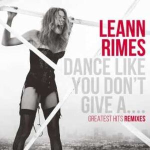 Curb Records CD LeAnn Rimes: Dance Like You Don't Give A.... Greatest Hits Remixes Greatest Hits Remixes Curb Records CD LeAnn Rimes: Dance Like You Don't Give A.... Greatest Hits Remixes Greatest Hits Remixes
