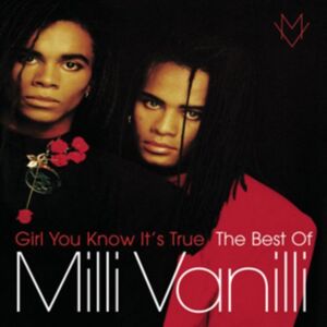 Sony Girl You Know It's True: The Best Of Milli Vanilli Sony Girl You Know It's True: The Best Of Milli Vanilli