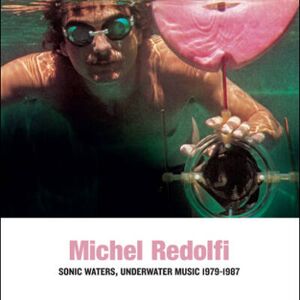 Sub Rosa Sonic Waters, Underwater Music 1979-1987 Sub Rosa Sonic Waters, Underwater Music 1979-1987