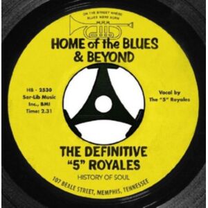 History of Soul Records The Definitive '5' Royales: Home Of The Blues & Beyond