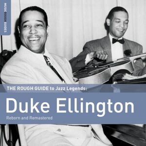 World Music Network The Rough Guide To Jazz Legends: Duke Ellington (Reborn and Remastered) World Music Network The Rough Guide To Jazz Legends: Duke Ellington (Reborn and Remastered)