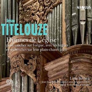 Aeolus Titelouze Jehan: Hymnes de l'église pour toucher sur l'Orgue Aeolus Titelouze Jehan: Hymnes de l'église pour toucher sur l'Orgue
