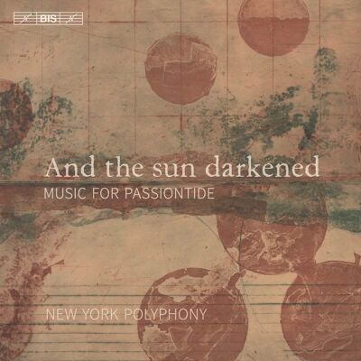 Bis And the sun darkened Music for Passiontide Bis And the sun darkened Music for Passiontide