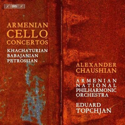 Bis Armenian Cello Concertos - Past Meets Present Bis Armenian Cello Concertos - Past Meets Present