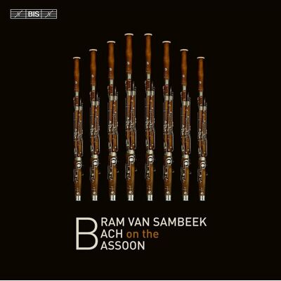 Bis Bach: Bram van Sambeek plays Bach on the Bassoon Bis Bach: Bram van Sambeek plays Bach on the Bassoon