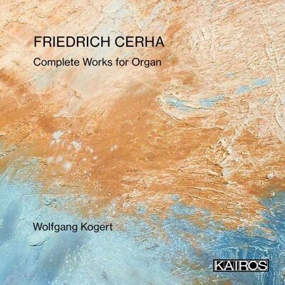Kairos Cerha: Complete Works For Organ Kairos Cerha: Complete Works For Organ