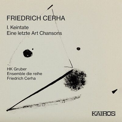 Kairos Cerha: I. Keintate, Eine letzte Art Chansons Kairos Cerha: I. Keintate, Eine letzte Art Chansons