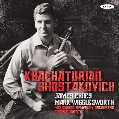 Onyx Ehnes Plays Khachatururian & Shostakovich Onyx Ehnes Plays Khachatururian & Shostakovich