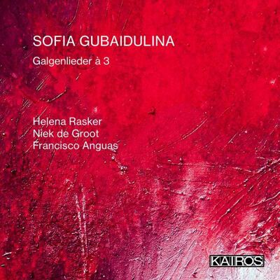 Kairos Gubaidulina: Galgenlieder a 3 Kairos Gubaidulina: Galgenlieder a 3