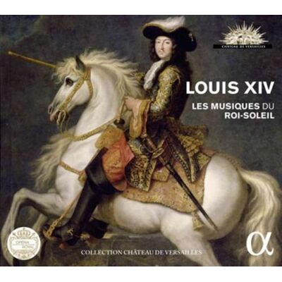 Alpha Louis XIV: Les Musiques Du Roi-Soleil Alpha Louis XIV: Les Musiques Du Roi-Soleil
