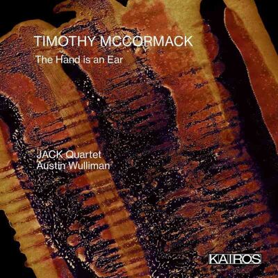 Kairos Mccormack: The Hand Is An Ear Kairos Mccormack: The Hand Is An Ear