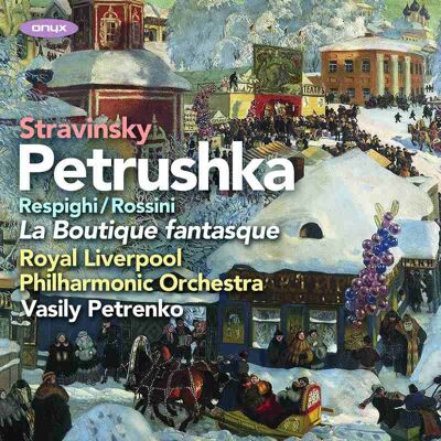 Onyx Stravinsky: Petrushka / Rossini: La Boutique Fantasque Onyx Stravinsky: Petrushka / Rossini: La Boutique Fantasque