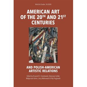 American art of the 20th and 21st centuries. World Art Studies - Opracowanie zbiorowe American art of the 20th and 21st centuries. World Art Studies - Opracowanie zbiorowe