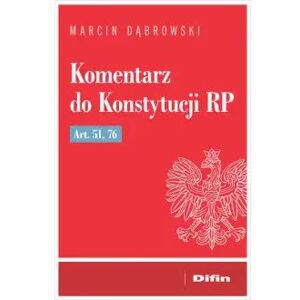 Komentarz do Konstytucji RP art. 51, 76 - Marcin Dąbrowski Komentarz do Konstytucji RP art. 51, 76 - Marcin Dąbrowski