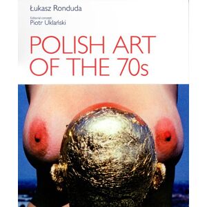 Polish Art of the 70s Polish Art of the 70s