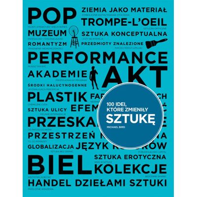 100 idei, które zmieniły sztukę 100 idei, które zmieniły sztukę