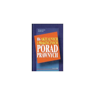 106 aktualnych i praktycznych porad prawnych 106 aktualnych i praktycznych porad prawnych