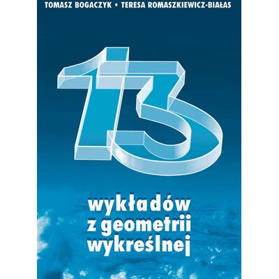 13 wykładów z geometrii wykreślnej 13 wykładów z geometrii wykreślnej