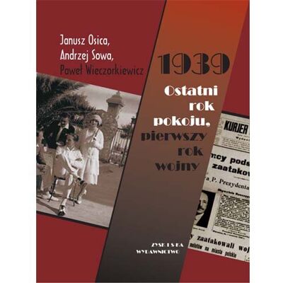 1939. Ostatni rok pokoju, pierwszy rok wojny 1939. Ostatni rok pokoju, pierwszy rok wojny