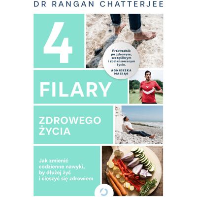 4 filary zdrowego życia. Jak zmienić codzienne nawyki, by dłużej żyć i cieszyć się zdrowiem 4 filary zdrowego życia. Jak zmienić codzienne nawyki, by dłużej żyć i cieszyć się zdrowiem