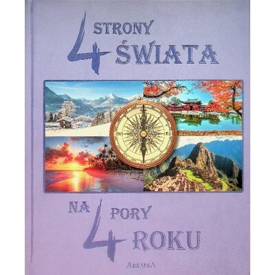 4 Strony Świata Na 4 Pory Roku 4 Strony Świata Na 4 Pory Roku