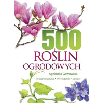 500 roślin ogrodowych 500 roślin ogrodowych