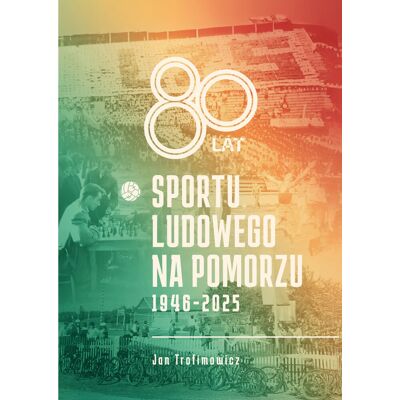 80 lat sportu ludowego na Pomorzu 1946–2025 80 lat sportu ludowego na Pomorzu 1946–2025