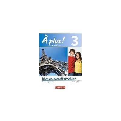 À plus! Nouvelle édition. Band 3. Klassenarbeitstrainer mit Audio-CD À plus! Nouvelle édition. Band 3. Klassenarbeitstrainer mit Audio-CD