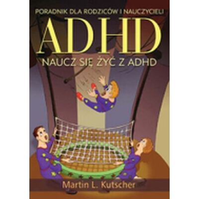 ADHD. Naucz się Żyć z ADHD ADHD. Naucz się Żyć z ADHD