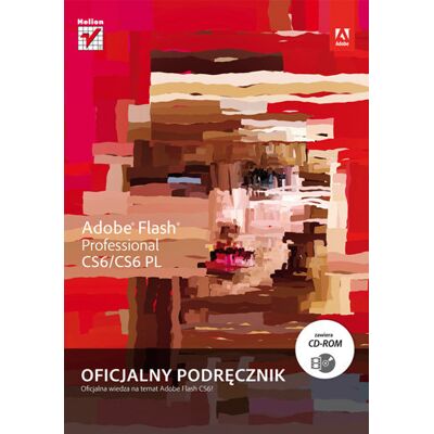 Adobe Flash Professional CS6/CS6 PL. Oficjalny podręcznik + CD Adobe Flash Professional CS6/CS6 PL. Oficjalny podręcznik + CD