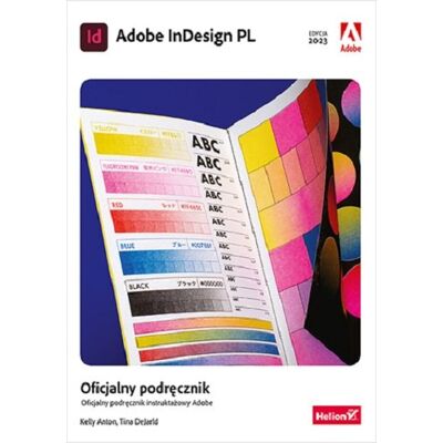Adobe InDesign PL. Oficjalny podręcznik. Edycja 2023 Adobe InDesign PL. Oficjalny podręcznik. Edycja 2023