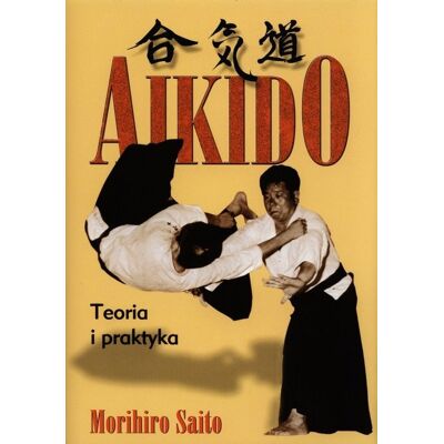 Aikido. Teoria i praktyka Aikido. Teoria i praktyka