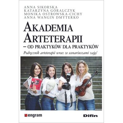 Akademia arteterapii. Od praktyków dla praktyków Akademia arteterapii. Od praktyków dla praktyków