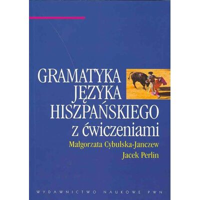 Akademicka gramatyka języka hiszpańskiego z ćwiczeniami Akademicka gramatyka języka hiszpańskiego z ćwiczeniami