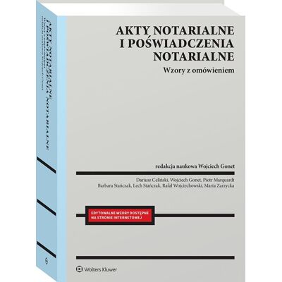 Akty notarialne i poświadczenia notarialne. Wzory z omówieniem Akty notarialne i poświadczenia notarialne. Wzory z omówieniem