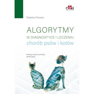 Algorytmy w diagnostyce i leczeniu chorób psów i kotów Algorytmy w diagnostyce i leczeniu chorób psów i kotów