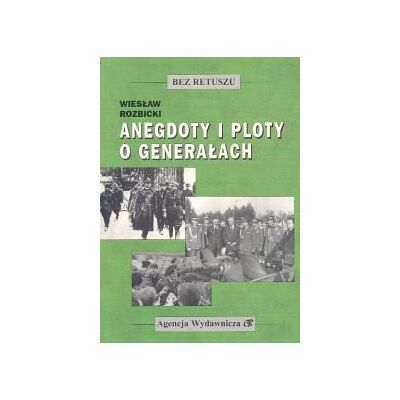 Anegdoty i ploty o generałach Anegdoty i ploty o generałach