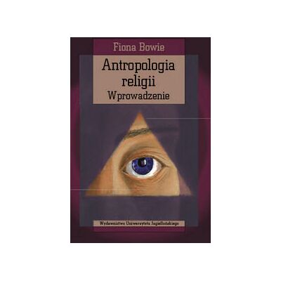 Antropologia religii. Wprowadzenie Antropologia religii. Wprowadzenie