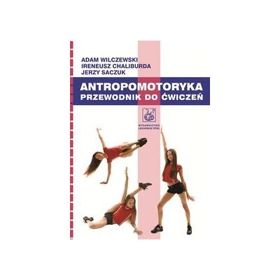 Antropomotoryka. Przewodnik do ćwiczeń Antropomotoryka. Przewodnik do ćwiczeń