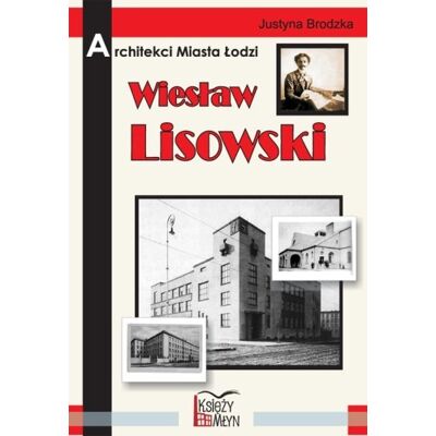 Architekci miasta Łodzi - Wiesław Lisowski Architekci miasta Łodzi - Wiesław Lisowski