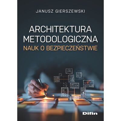 Architektura metodologiczna nauk o bezpieczeństwie Architektura metodologiczna nauk o bezpieczeństwie