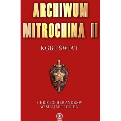 Archiwum Mitrochina II. KGB i świat Archiwum Mitrochina II. KGB i świat