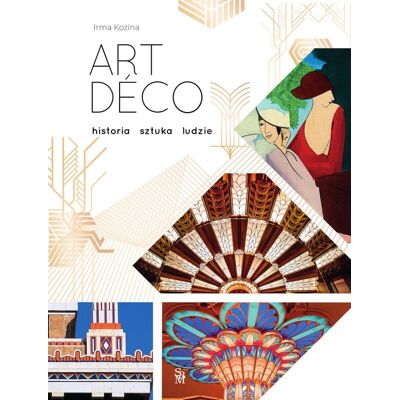 ART déco. Historia. Sztuka. Ludzie ART déco. Historia. Sztuka. Ludzie